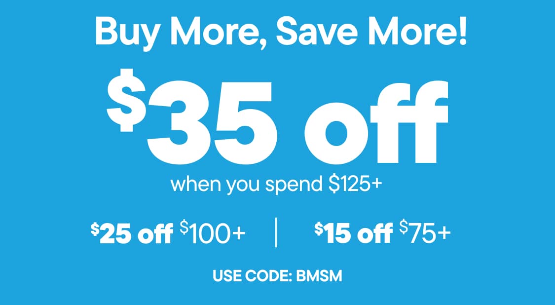 The image displays the text "Buy More,Save More! use code BMSM. $35 off when you spend $120+ $25 off when you spend $100+ $15 off when you spend $75+" against a bright blue background.