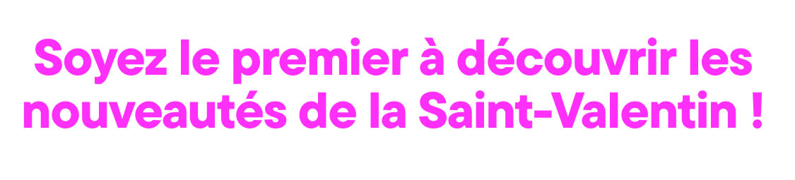 The image displays the text "Be first to shop the Valentine's Day drops!" in large, bold, pink letters against a white background.