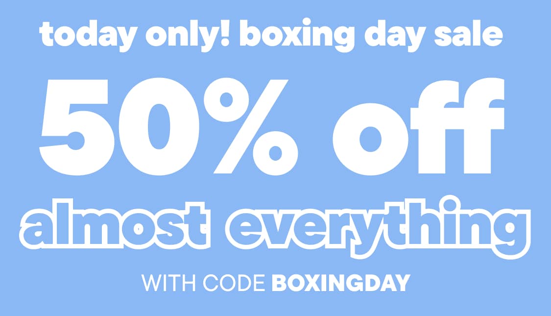 Today Only! Boxing Day Sale 50% Off Almost Everything with code BoxingDay