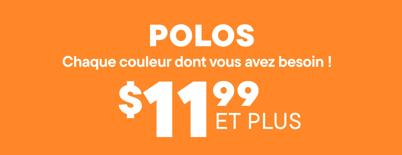 L'image affiche le mot « POLOS » en gros caractères blancs sur fond orange, accompagné du texte « Toutes les couleurs dont vous avez besoin ! » et d'un prix de « 11,99 $ et plus » en dessous.