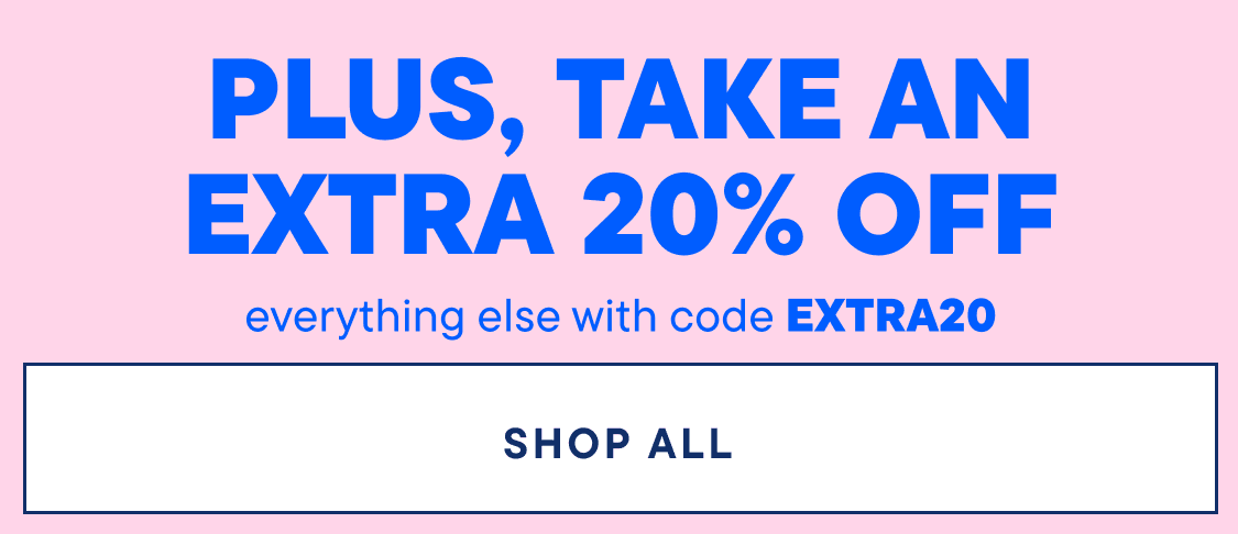 The image displays the text "PLUS, TAKE AN EXTRA 20% OFF your purchase with code EXTRA20" in large blue letters against a pink background.