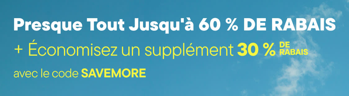 L'image présente un fond de ciel bleu avec des nuages ​​blancs, et au premier plan, on peut lire le texte « presque tout jusqu'à 60 % de réduction » et « + Économisez 30 % supplémentaires avec le code SAVEMORE ».