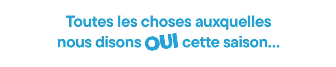 L'image affiche la phrase « Tout ce que nous disons à cette saison… » écrite en grandes lettres bleues grasses sur fond blanc.