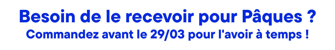 L'image affiche le texte « Besoin d'une livraison avant Pâques ? Commandez avant le 29 mars pour la recevoir à temps. » en caractères bleus gras sur fond blanc uni.
