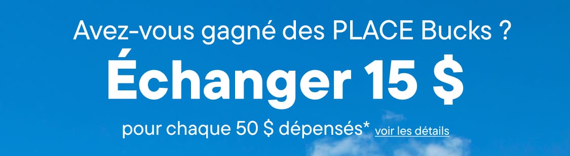 L'image affiche le mot « Vous avez gagné des PLACE Bucks ? Échangez 15 $ pour chaque tranche de 50 $ dépensés* » en grandes lettres blanches sur un fond bleu vif.