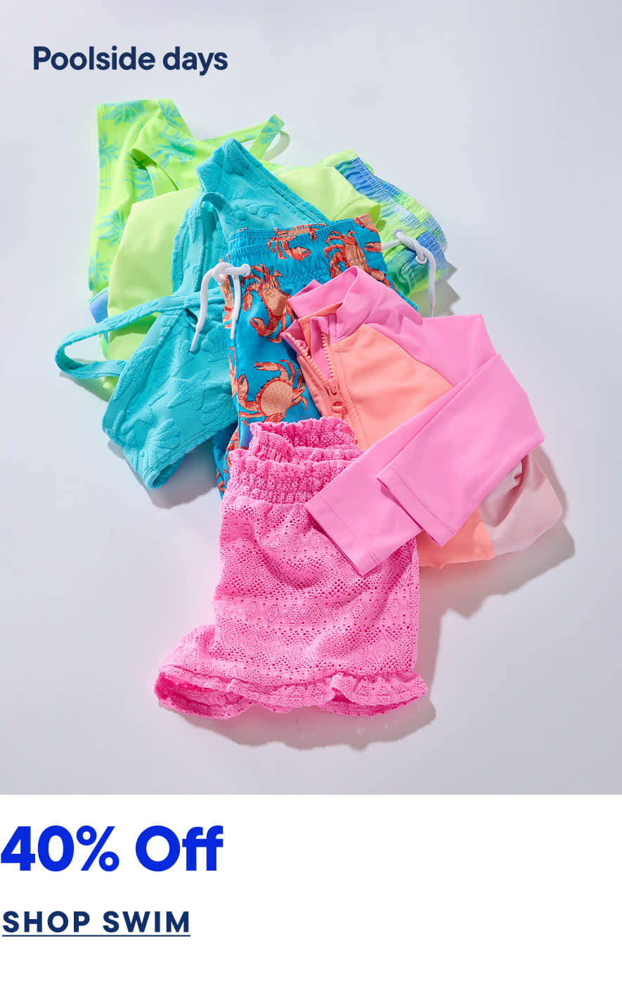 The image shows a collection of colorful swimwear items, including bright pink and teal swimsuits, as well as a white background with the text "Poolside days" and "40% Off Shop Swim".