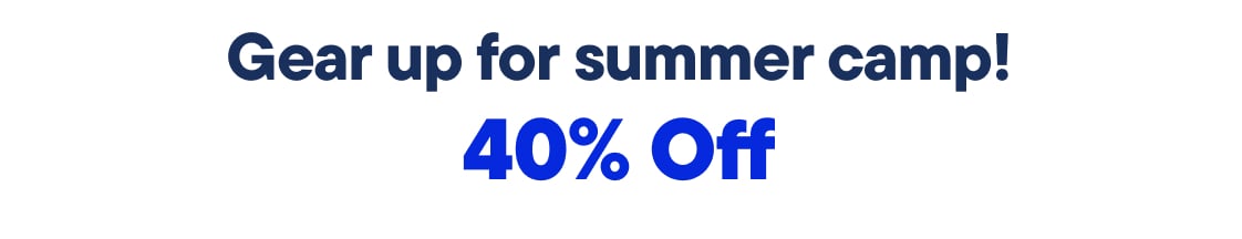 "Gear up for Summer Camp! 40% Off"