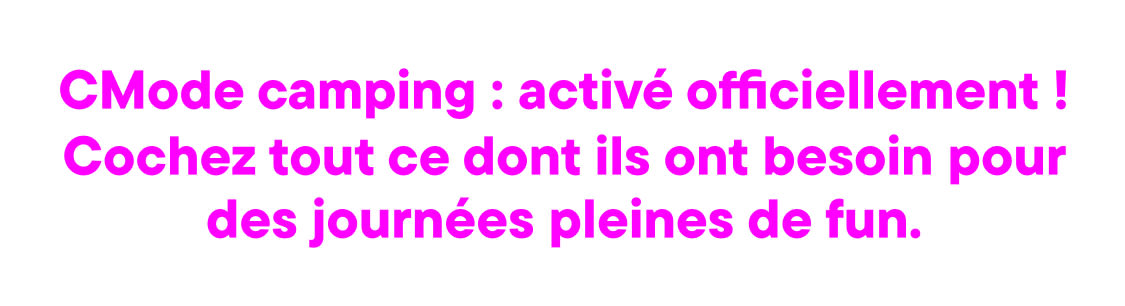 « Camp More : c'est officiellement ouvert ! Cochez tout ce dont ils ont besoin pour des journées remplies d'amusement. »