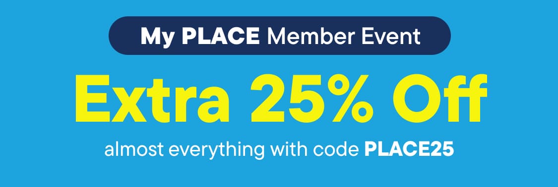 "Extra 25% Off with code PLACE25"