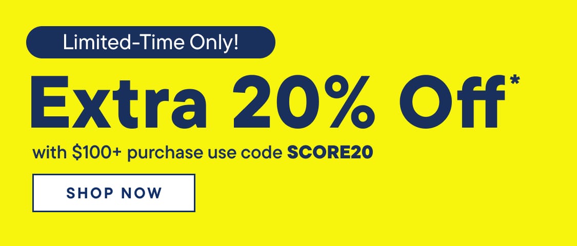 "Extra 20% Off with $100+ purchase use code SCORE20"