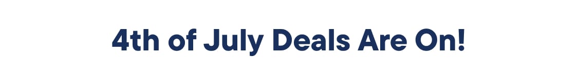 "4th of July Deals Are On"