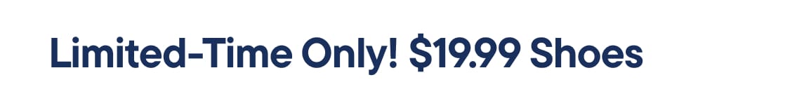 "LIMITED TIME ONLY! $19.99 SHOES..."