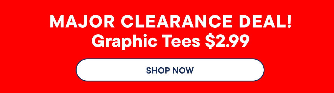 "MAJOR CLEARANCE DEAL! Graphic Tees $2.99"