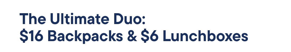 "The Ultimate Duo: $16 Backpacks & $6 Lunchboxes"