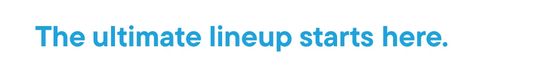 "The Ultimate Line up starts here"