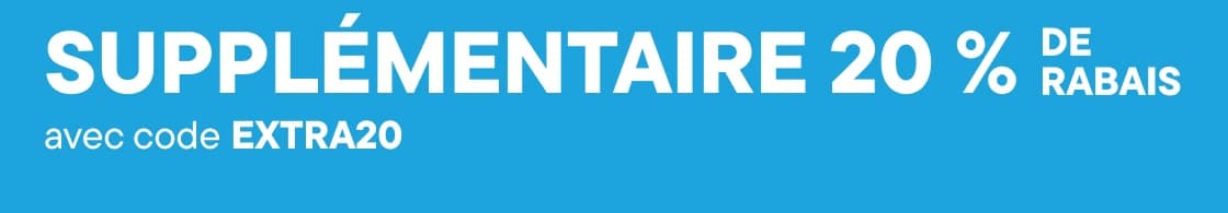 20 % DE RÉDUCTION SUPPLÉMENTAIRE AVEC LE CODE EXTRA20