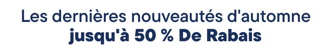 Les nouveautés automne-hiver, jusqu'à -50 %