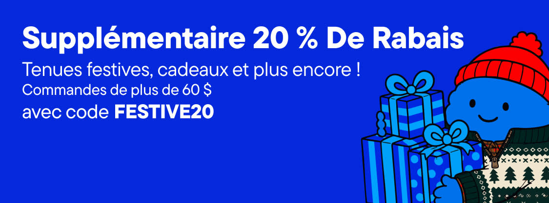 20 % de réduction supplémentaire sur les tenues de fête, les cadeaux et plus encore ! Offre valable pour toute commande de 60 $ et plus avec le code FESTIVE20.