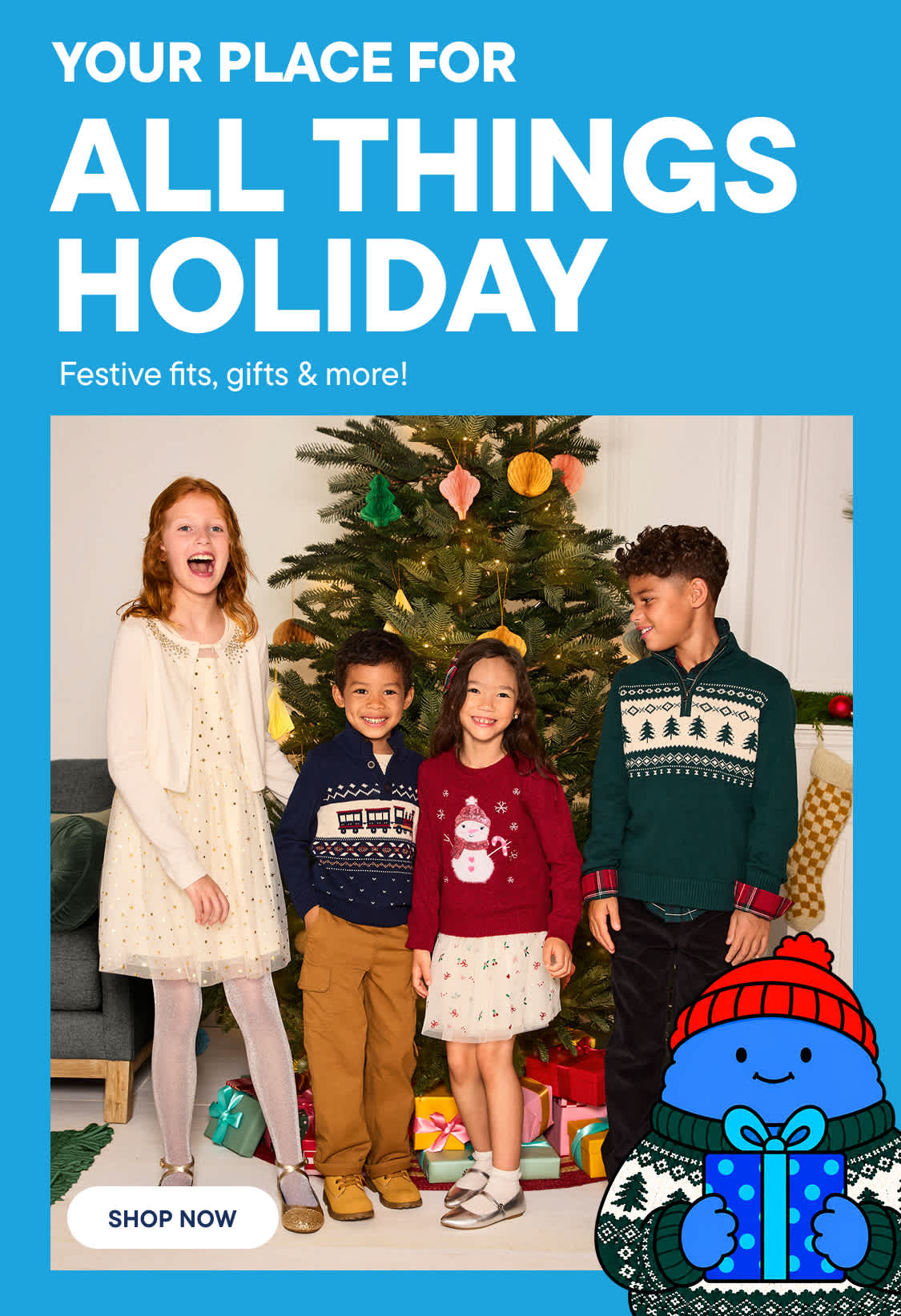 YOUR PLACE FOR ALL THINGS HOLIDAY Festive fits, gifts & more!