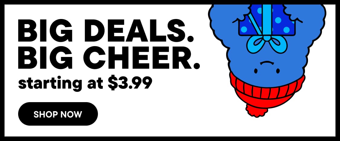 Bold black text reading BIG DEALS. BIG CHEER. starting at $3.99 and a SHOP NOW button sit in the foreground against a white background featuring a blue cartoon character wearing a red scarf.