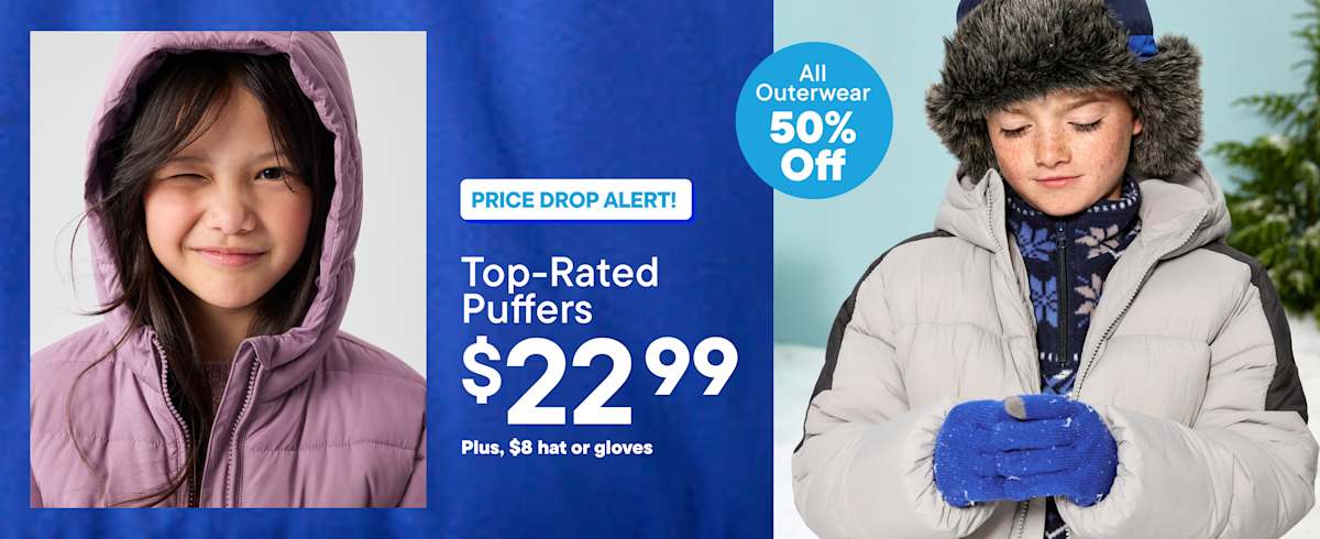 Two children wearing winter hats and puffer jackets are positioned on either side of a blue central panel advertising a price drop on puffers | Top-Rated Puffers $22.99 Plus, $8 hat or gloves | All Outerwear 50% Off