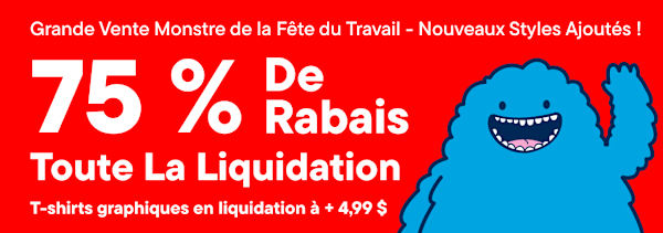 Un monstre bleu de dessin animé fait signe de la main sur le côté droit d'une bannière rouge annonçant une vente monstrueuse avec 75 % de réduction sur tous les Liquidation et des t-shirts graphiques en Liquidation à 4,99 $.